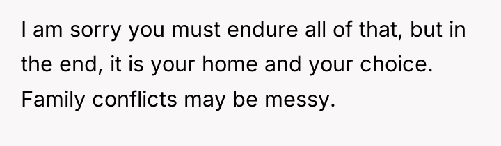 I am sorry you must endure all of that, but...