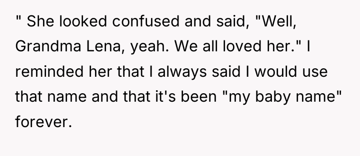 " She looked confused and said, "Well, Grandma Lena, yeah....