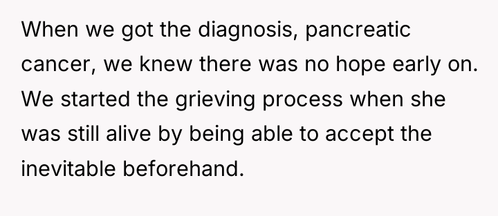 When we got the diagnosis, pancreatic cancer, we knew there...