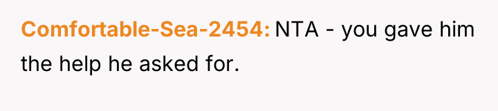 Comfortable-Sea-2454 NTA - you gave him the help he asked...