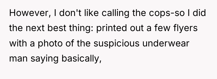However, I don't like calling the cops-so I did the...
