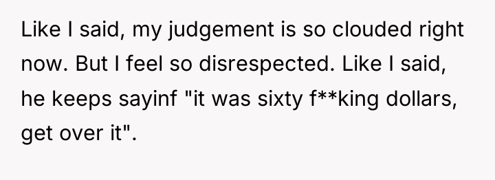 Like I said, my judgement is so clouded right now....