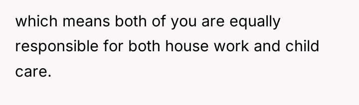 which means both of you are equally responsible for both...