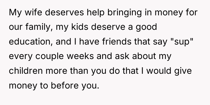 My wife deserves help bringing in money for our family,...