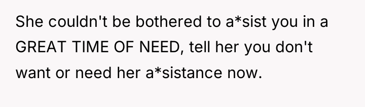 She couldn't be bothered to a*sist you in a GREAT...