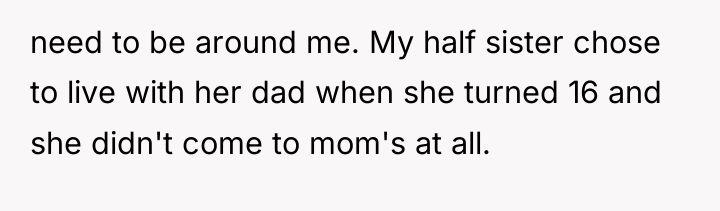 need to be around me. My half sister chose to...