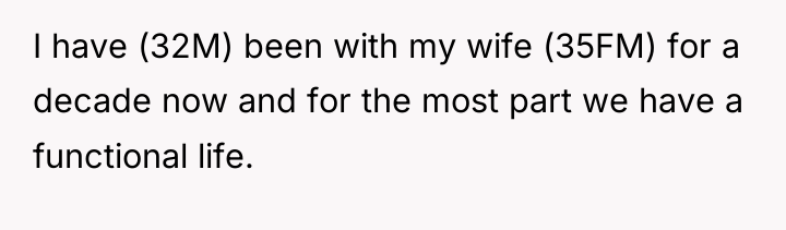 I have (32M) been with my wife (35FM) for a...