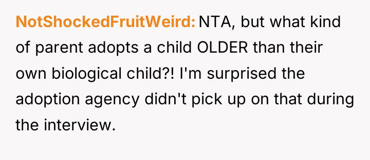 NotShockedFruitWeird NTA, but what kind of parent adopts a child...