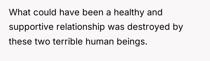 What could have been a healthy and supportive relationship was...