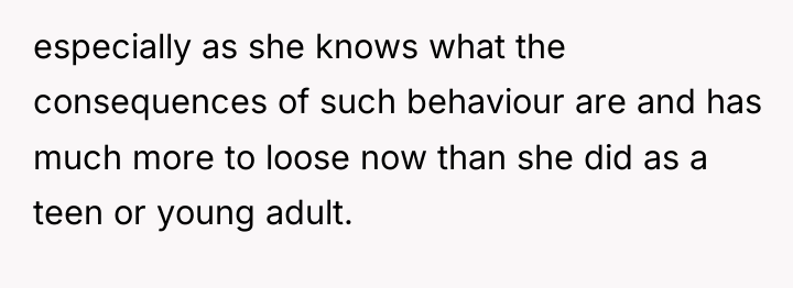 especially as she knows what the consequences of such behaviour...