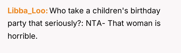 Libba_Loo Who take a children's birthday party that seriously?: NTA-...