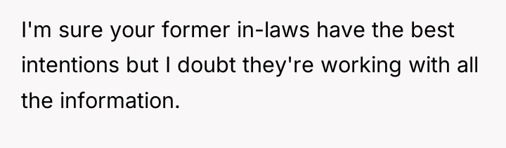 I'm sure your former in-laws have the best intentions but...