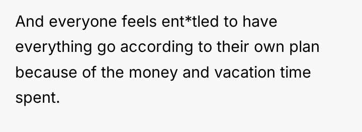 And everyone feels ent*tled to have everything go according to...