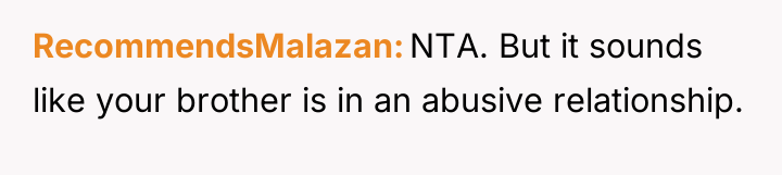 RecommendsMalazan NTA. But it sounds like your brother is in...