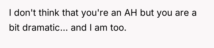 I don't think that you're an AH but you are...