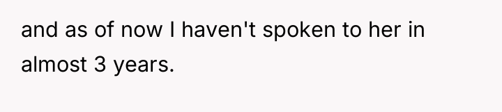 and as of now I haven't spoken to her in...
