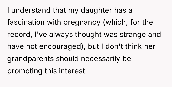 I understand that my daughter has a fascination with pregnancy...