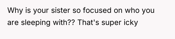 Why is your sister so focused on who you are...