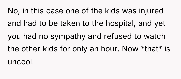No, in this case one of the kids was injured...