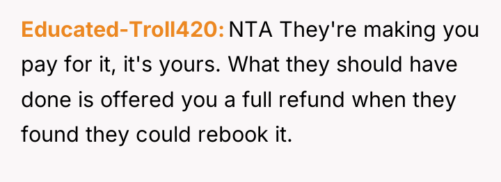 Educated-Troll420 NTA They're making you pay for it, it's yours....