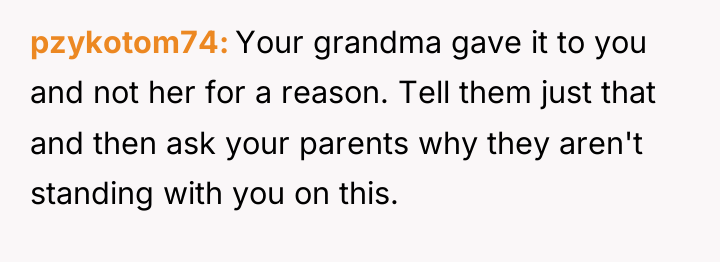 pzykotom74 Your grandma gave it to you and not her...