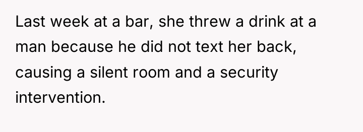 Last week at a bar, she threw a drink at...