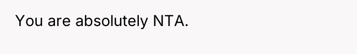 You are absolutely NTA.