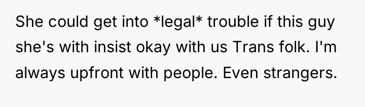 She could get into *legal* trouble if this guy she's...