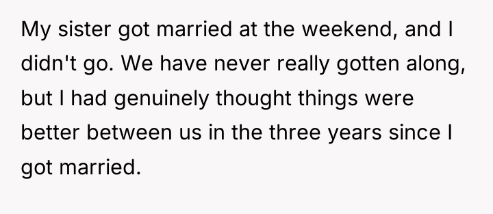 My sister got married at the weekend, and I didn't...