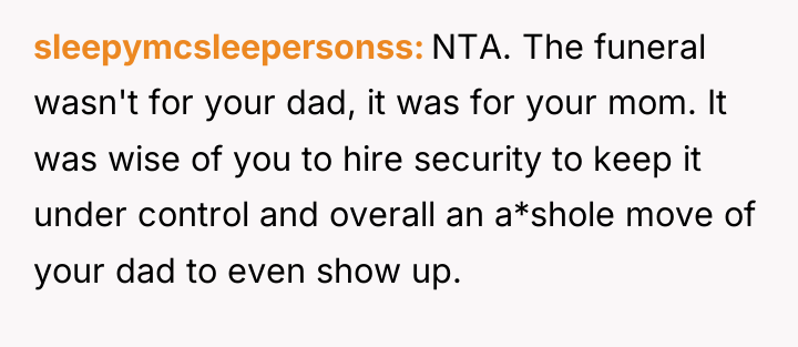sleepymcsleepersonss NTA. The funeral wasn't for your dad, it was...