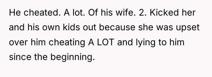 He cheated. A lot. Of his wife. 2. Kicked her...