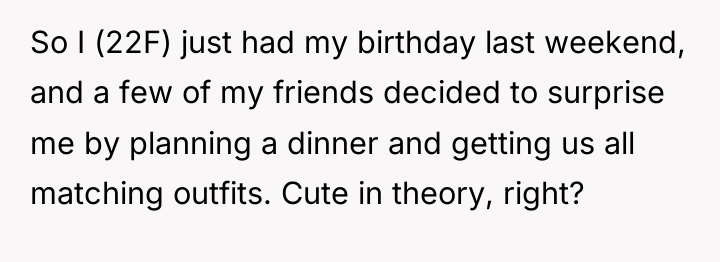 So I (22F) just had my birthday last weekend, and...