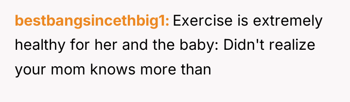 bestbangsincethbig1 Exercise is extremely healthy for her and the baby:...