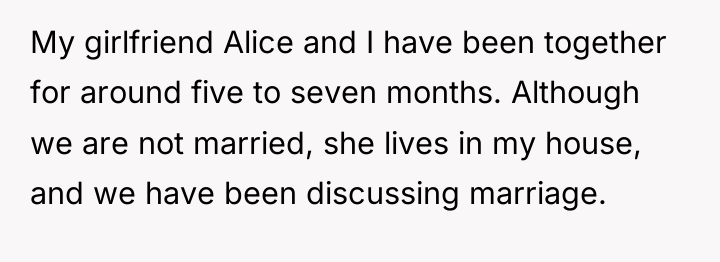 My girlfriend Alice and I have been together for around...