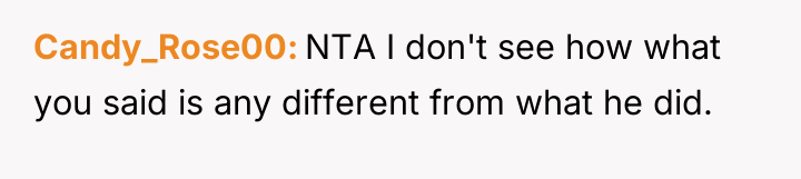 Candy_Rose00 NTA I don't see how what you said is...