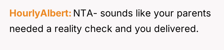 HourlyAlbert NTA- sounds like your parents needed a reality check...