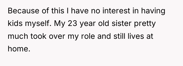 Because of this I have no interest in having kids...