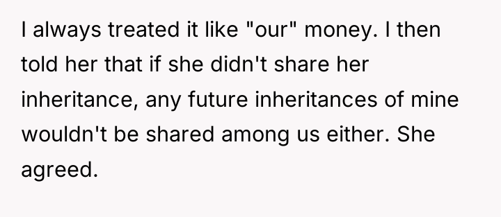 I always treated it like "our" money. I then told...