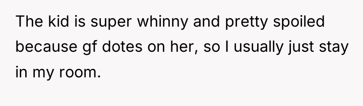 The kid is super whinny and pretty spoiled because gf...