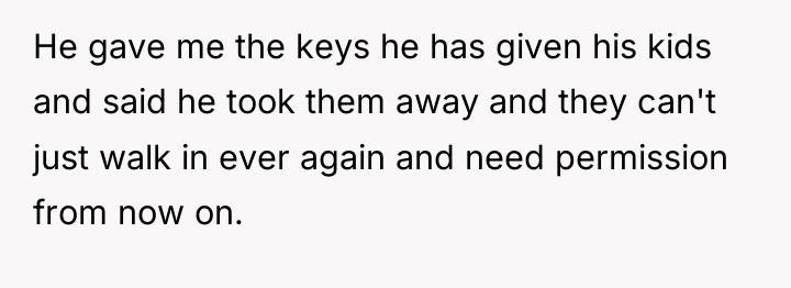He gave me the keys he has given his kids...