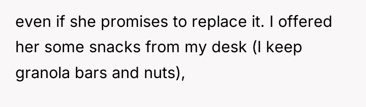 even if she promises to replace it. I offered her...
