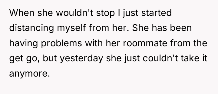 When she wouldn't stop I just started distancing myself from...