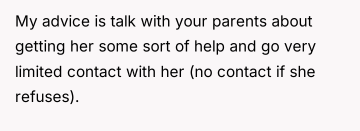 My advice is talk with your parents about getting her...