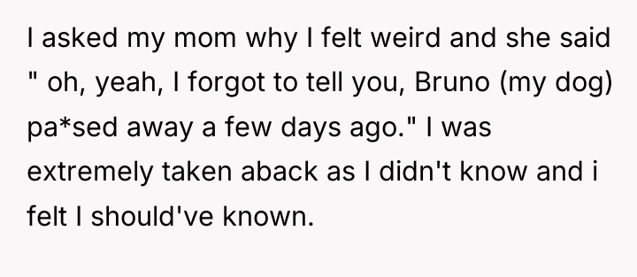 I asked my mom why I felt weird and she...