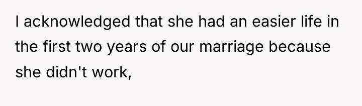 I acknowledged that she had an easier life in the...