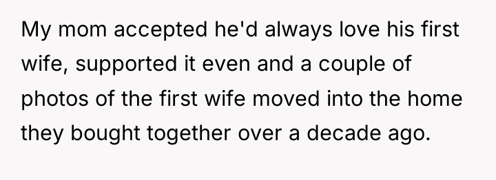 My mom accepted he'd always love his first wife, supported...