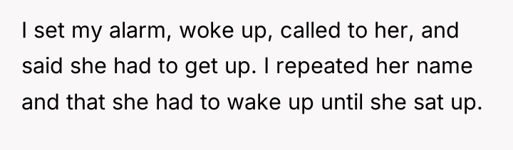 I set my alarm, woke up, called to her, and...