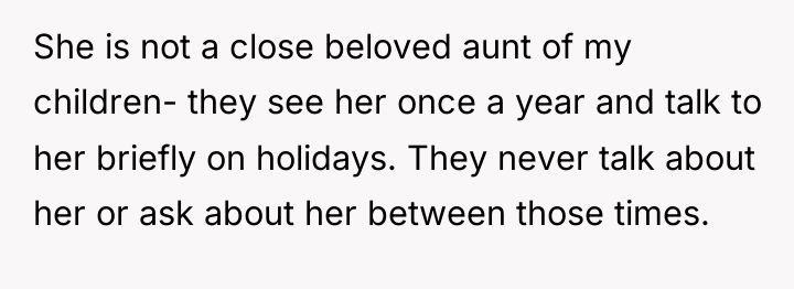 She is not a close beloved aunt of my children-...