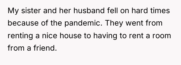 My sister and her husband fell on hard times because...