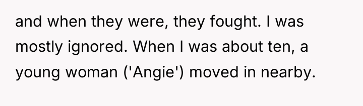and when they were, they fought. I was mostly ignored....